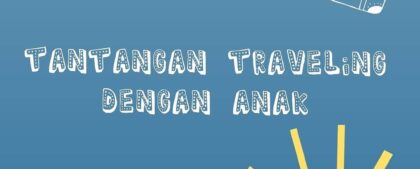 Berikut 10 tantangan yang harus dihadapi ketika traveling dengan anak:

1. Trave...