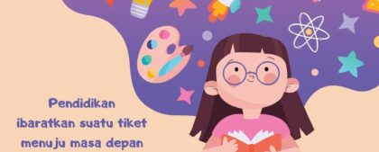 Pendidikan ibaratkan suatu tiket menuju masa depan nanti dan meraih segala mimpi...